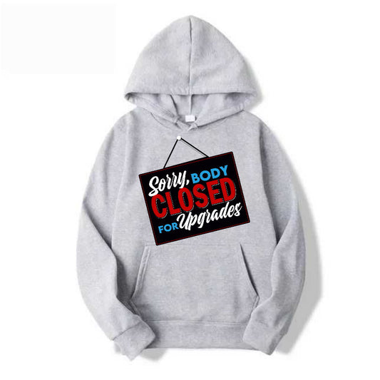 “SORRY BODY CLOSED FOR UPGRADES” - UNISEX HOODIE (GREY)